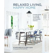 Relaxed Living, Happy Home : A simple guide to creating sustainable and beautiful interiors (Hardcover)