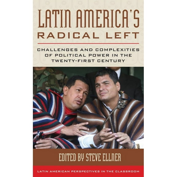 Latin American Perspectives in the Class Latin America's Radical Left: Challenges and Complexities of Political Power in the Twenty-first Century, (Hardcover)
