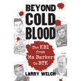 thumbnail image 1 of Beyond Cold Blood: The KBI from Ma Barker to BTK, 1 of 1