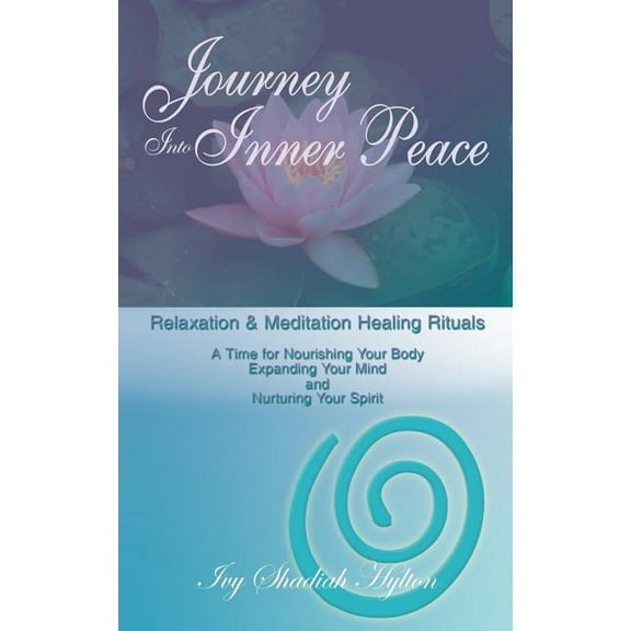 Journey Into Inner Peace: Relaxation and Meditation Healing Rituals, (Paperback)