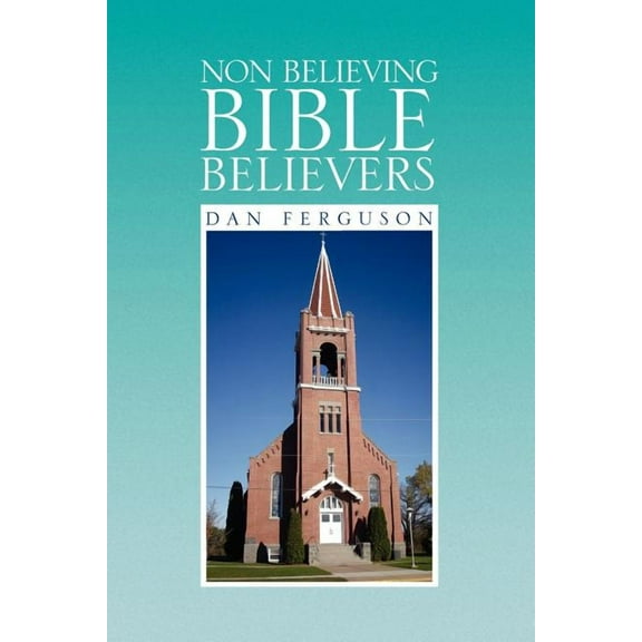 Non Believing Bible Believers, (Paperback)
