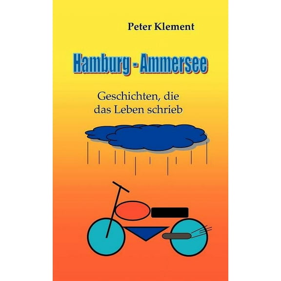 Hamburg - Ammersee: Geschichten, die das Leben schrieb (Paperback)