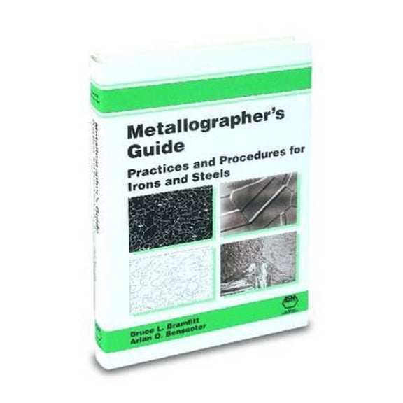 Pre-Owned Metallographer's Guide: Practices and Procedures for Irons and Steels - Bruce L. Bramfitt