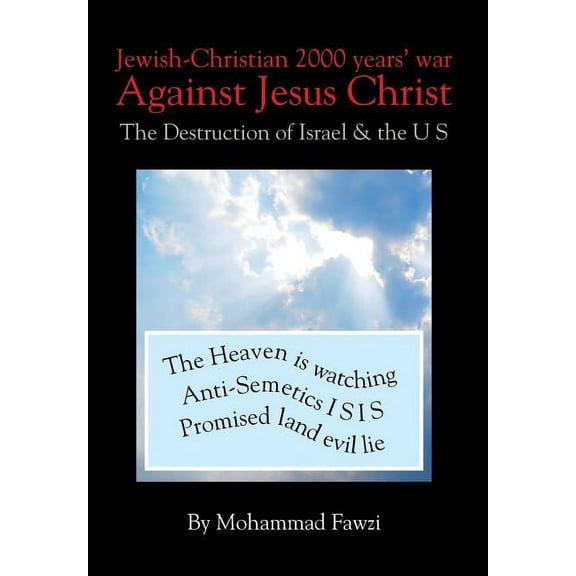 Jewish-Christian 2000 Years War Against Jesus Christ : The Destruction of Israel & the U S (Hardcover)