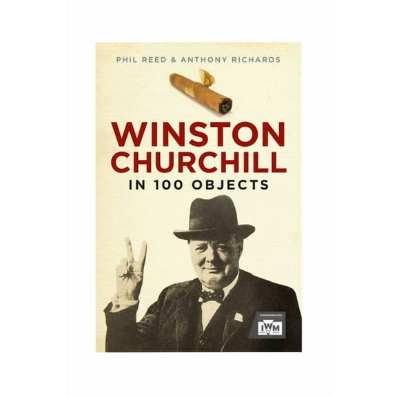 Winston Churchill in 100 Objects, (Hardcover)