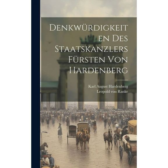 Denkwürdigkeiten des Staatskanzlers Fürsten von Hardenberg (Hardcover)