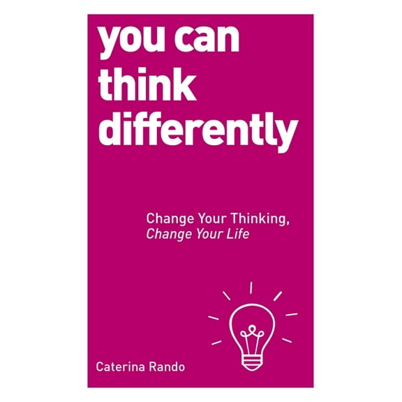You Can Think Differently : Change Your Thinking, Change Your Life (Paperback)
