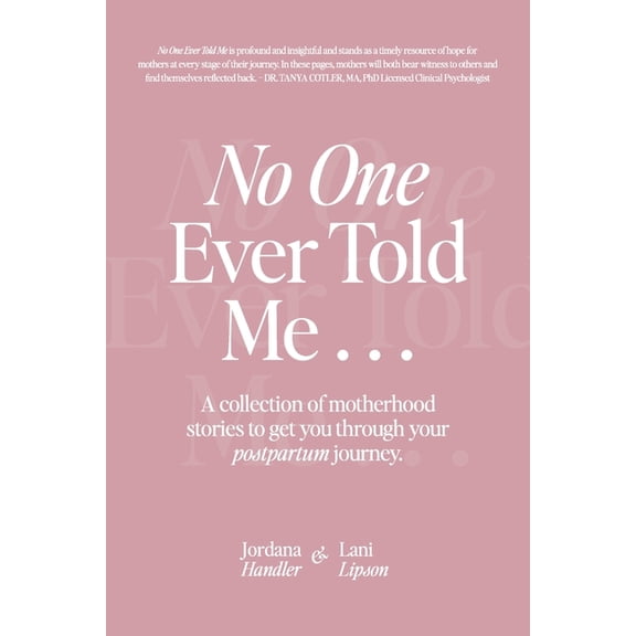 No One Ever Told Me: A collection of motherhood stories to get you through your postpartum journey., (Paperback)