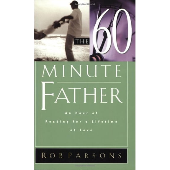 Pre-Owned The Sixty Minute Father: An Hour of Reading for a Lifetime of Love (Paperback) 0805425616 9780805425611