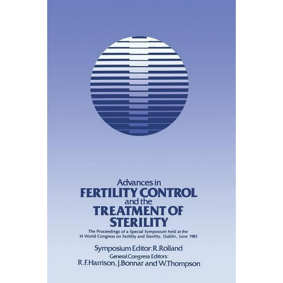 Advances in Fertility Control and the Treatment of Sterility: The Proceedings of a Special Symposium Held at the Xith Wo, (Paperback)