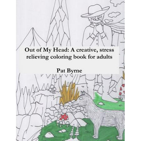 Going Out Of My Head Out of My Head : A Creative, Stress Relieving Coloring Book for Adults: Adult Coloring Book, Art Therapy, Therapeutic, Coloring ()