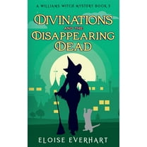 A Williams Witch Mystery Divinations and the Disappearing Dead, Book 3, (Paperback)