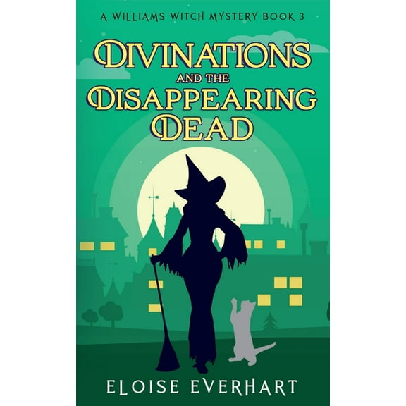 A Williams Witch Mystery Divinations and the Disappearing Dead, Book 3, (Paperback)