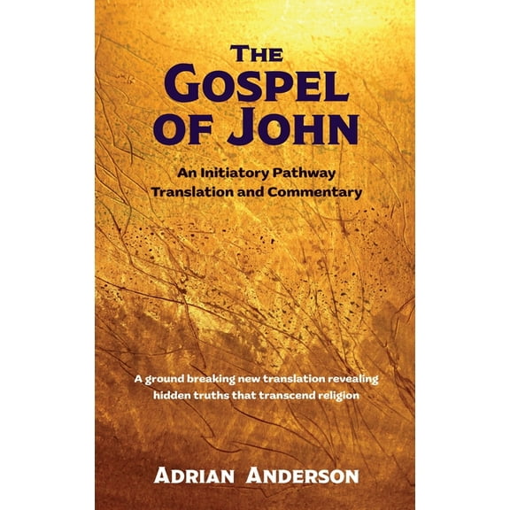 The Gospel of John: An Initiatory Pathway Translation and Commentary, (Hardcover)