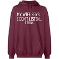 thumbnail image 2 of OXI Hoodie Sweatshirt - My Wife Says I Don't Listen, Basic Casual Hoodie for Men's and Women Fleece Hoodie Long Sleeve - Maroon 2X-Large, 2 of 3