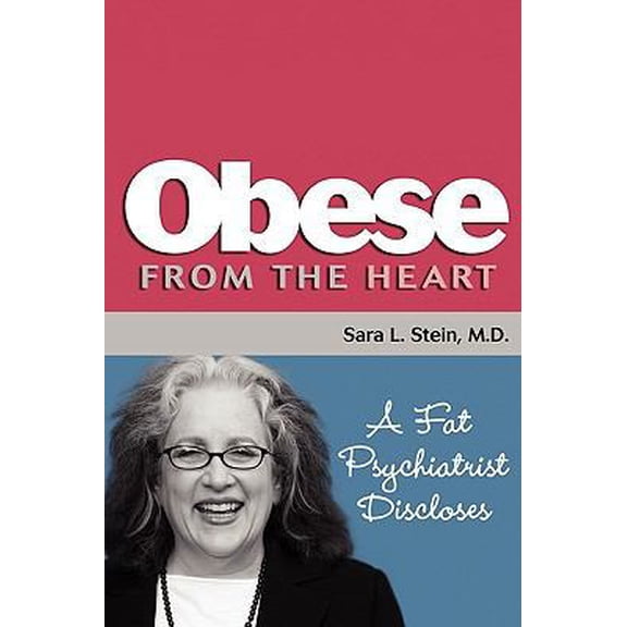 Pre-Owned Obese From The Heart: A Fat Psychiatrist Discloses (Paperback) 0982524811 9780982524817