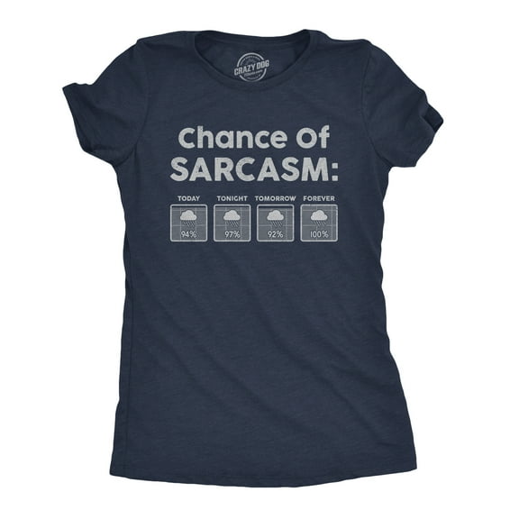 Womens Chance Of Sarcasm T Shirt Funny Weather Report Funny Humor Novelty Tee Womens Graphic Tees