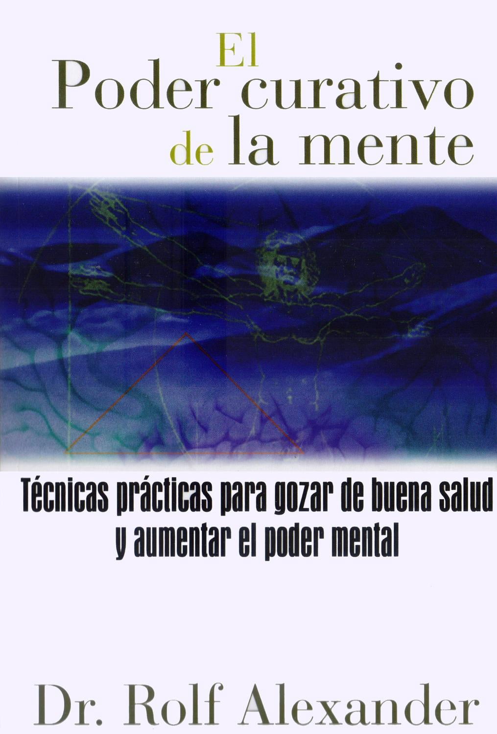 El poder curativo de la mente: Técnicas Prácticas Para Gozar de Buena ...