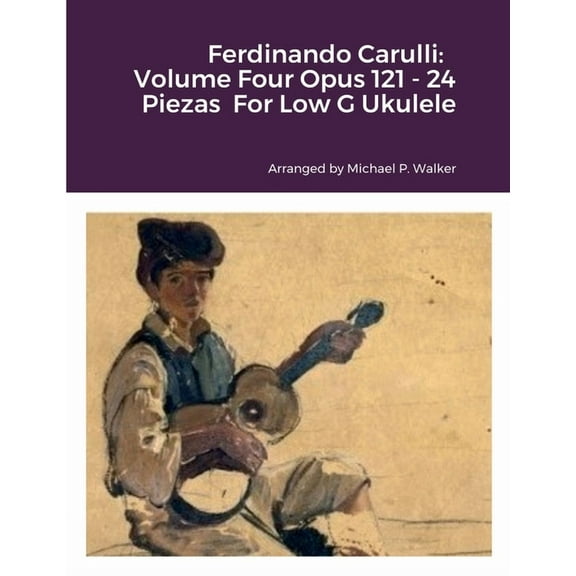 Ferdinando Carulli: Volume Four Opus 121 - 24 Piezas For Low G Ukulele, (Paperback)
