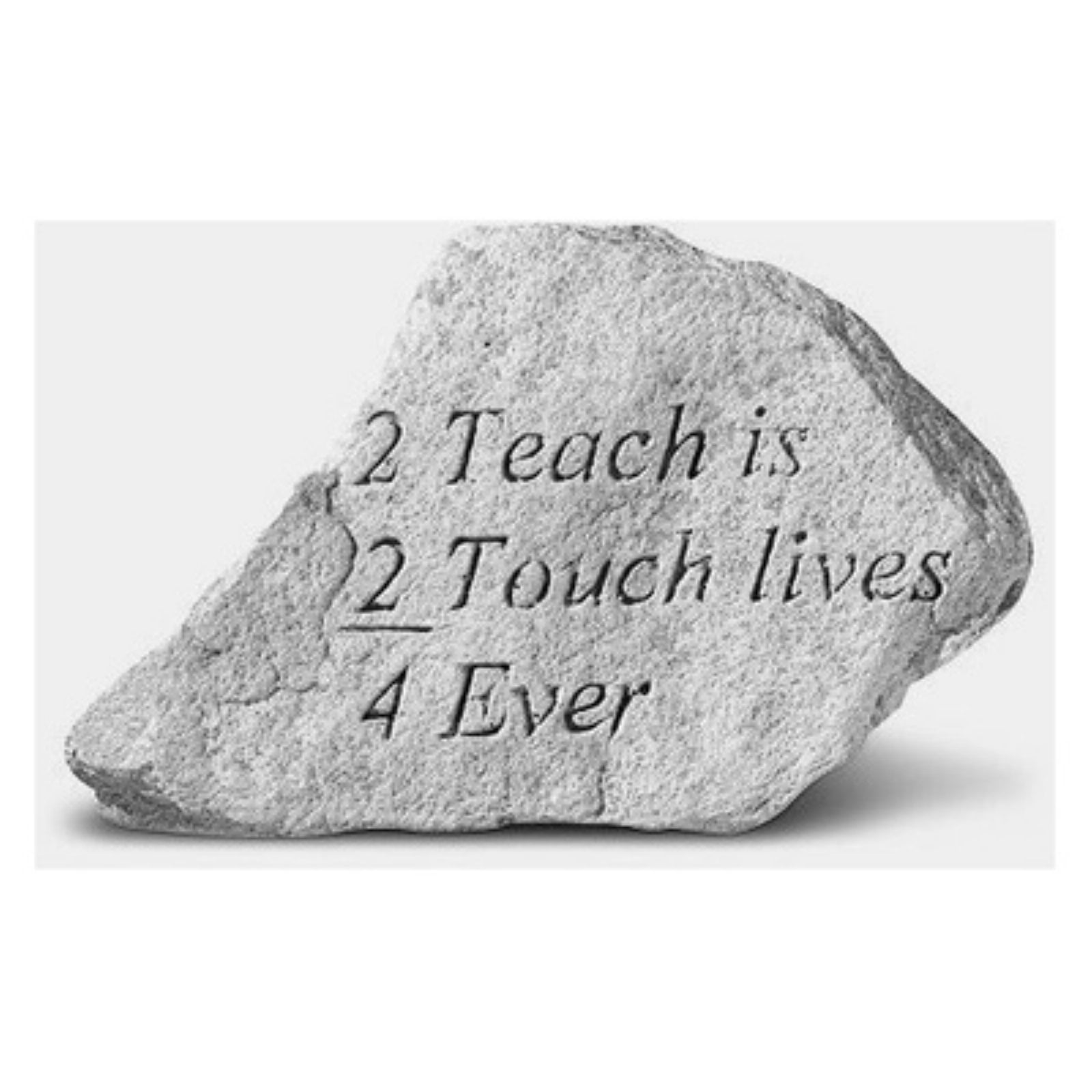 2 Teach Is 2 Touch 4 Ever Garden Accent Stone by Kay Berry