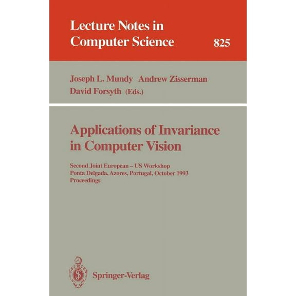 Lecture Notes in Computer Science Applications of Invariance in Computer Vision: Second Joint European - Us Workshop, Ponta Delgada, Azores, Portugal, Oct, Book 825, (Paperback)
