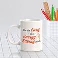 thumbnail image 2 of Designs ByLITA I'm not lazy; I'm in energy-saving mode 11oz Ceramic Coffee Mug | Great Humorous Funny Novelty Gift For Friends Family and Co-workers | Printed Both Sides, 2 of 6