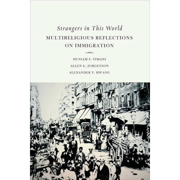 Strangers in This World: Multireligious Reflections on Immigration, (Paperback)