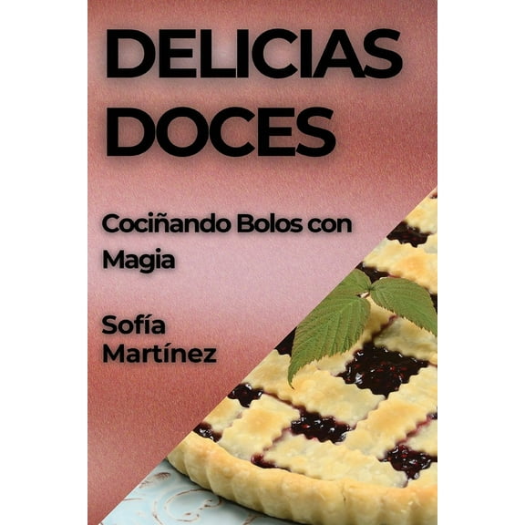 Delicias Doces: Cociñando Bolos con Magia, (Paperback)
