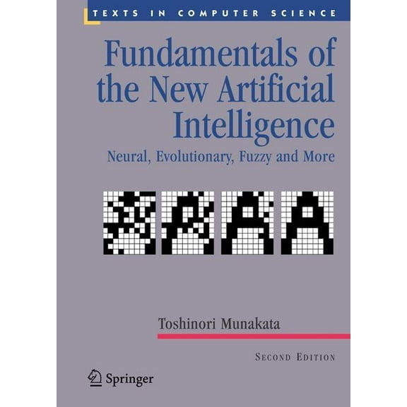 Texts in Computer Science Fundamentals of the New Artificial Intelligence: Neural, Evolutionary, Fuzzy and More, (Hardcover)
