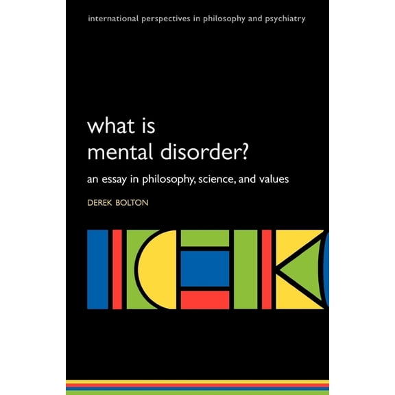 International Perspectives in Philosophy What is Mental Disorder? An essay in philosophy, science, and values, (Paperback)