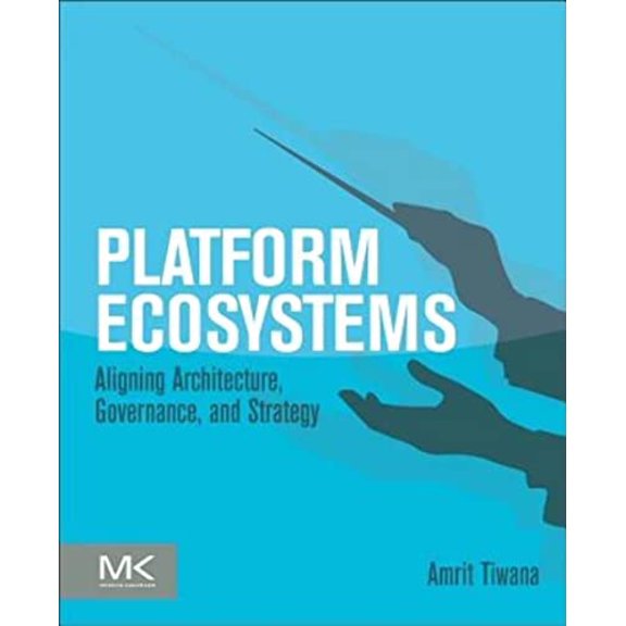 Pre-Owned Platform Ecosystems: Aligning Architecture, Governance, and Strategy (Paperback) 0124080669 9780124080669