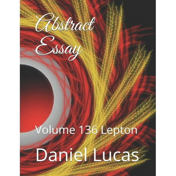 Abstract Painting: Abstract Essay : Volume 136 Lepton (Series #136) (Paperback)