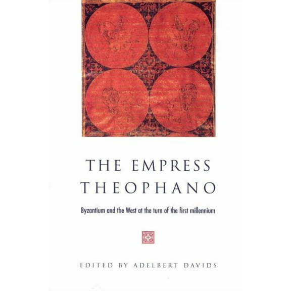 The Empress Theophano: Byzantium and the West at the Turn of the First Millennium, (Paperback)