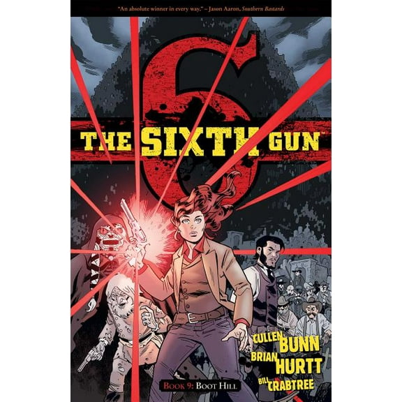 The Sixth Gun: The Sixth Gun Vol. 9 : Boot Hill (Series #9) (Paperback)