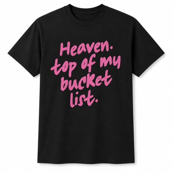 Heaven Top of My Bucket List Graphic T-Shirt, Unisex Classic Fit Tee