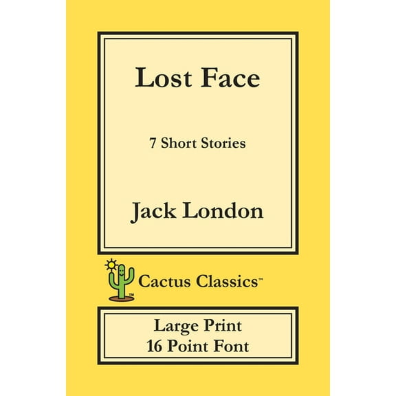Cactus Classics Large Print Lost Face (Cactus Classics Large Print): 7 Short Stories; 16 Point Font; Large Text; Large Type, (Paperback)