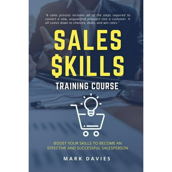 Sales Skill Training Program: Boost Your Skills to Become an Effective and Successful Salesperson, (Paperback)