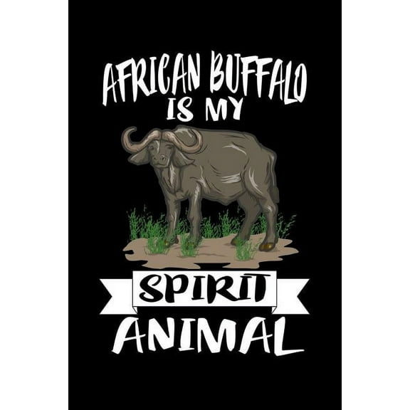 African Buffalo Is My Spirit Animal: Animal Nature Collection (Paperback)