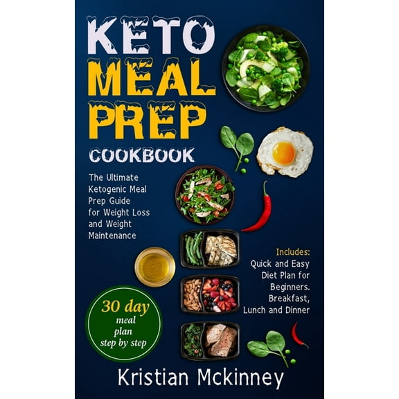 Keto Meal Prep Cookbook: The Ultimate Ketogenic Meal Prep Guide for Weight Loss and Weight Maintenance. Includes: Quick , (Paperback)