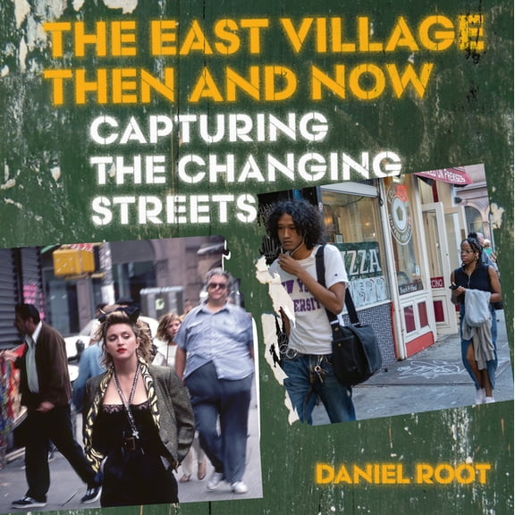 The East Village Then and Now, (Hardcover)