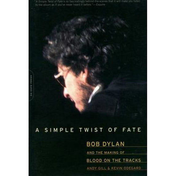 Pre-Owned A Simple Twist of Fate: Bob Dylan and the Making of Blood on the Tracks (Paperback) 0306814137 9780306814136