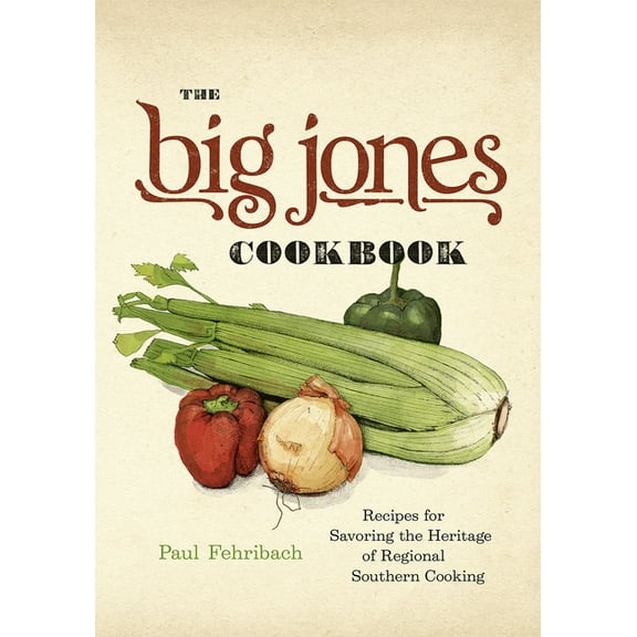 The Big Jones Cookbook: Recipes for Savoring the Heritage of Regional Southern Cooking, (Hardcover)
