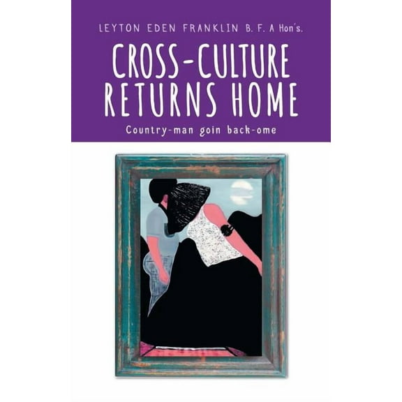 Cross-Culture Returns Home.: Country-man goin back-ome., (Paperback)