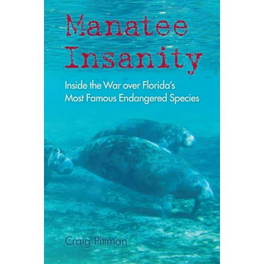 Florida History and Culture Manatee Insanity: Inside the War over Florida's Most Famous Endangered Species, (Paperback)