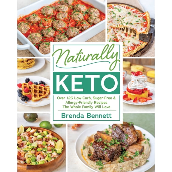 Pre-Owned Naturally Keto: Over 125 Low-Carb, Sugar-Free & Allergy-Friendly Recipes the Whole Family Will Love (Paperback) 1628603739 9781628603736