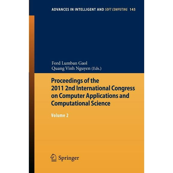 Advances in Intelligent and Soft Computi Proceedings of the 2011 2nd International Congress on Computer Applications and Computational Science: Volume 2, Book 145, (Paperback)