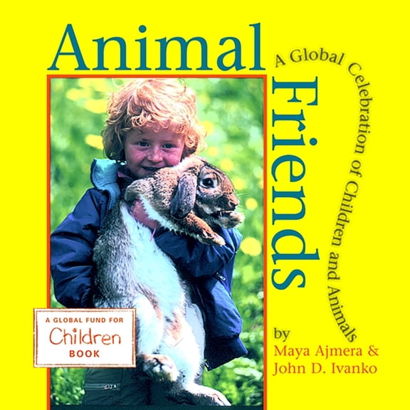 Global Fund for Children Books: Animal Friends : A Global Celebration of Children and Animals (Board book)