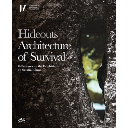 Hideouts: Architecture of Survival: Reflections on the Exhibition