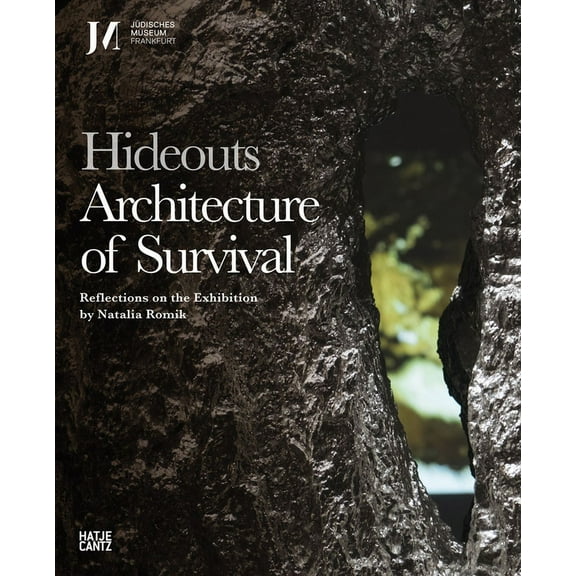 Hideouts: Architecture of Survival: Reflections on the Exhibition, (Hardcover)