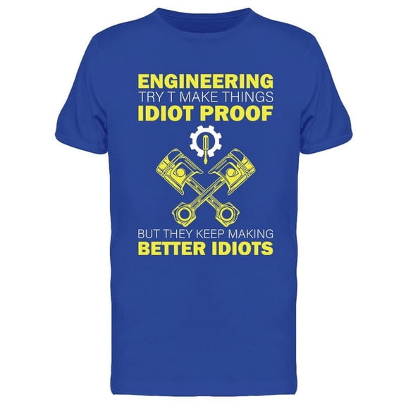 Try To Make Things Idiot Proof T-Shirt Men -Image by Shutterstock, Male x-Large